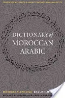 Dictionnaire de l'arabe marocain : marocain-anglais/anglais-marocain - A Dictionary of Moroccan Arabic: Moroccan-English/English-Moroccan