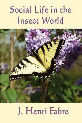 La vie sociale dans le monde des insectes - Social Life in the Insect World