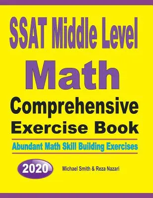 SSAT Middle Level Math Comprehensive Exercise Book : Exercices de renforcement des compétences en mathématiques - SSAT Middle Level Math Comprehensive Exercise Book: Abundant Math Skill Building Exercises