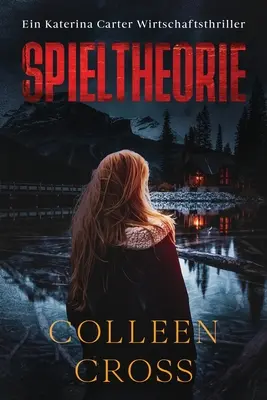 Spieltheorie : Un thriller économique de Katerina Carter - Spieltheorie: Ein Katerina Carter Wirtschaftsthriller