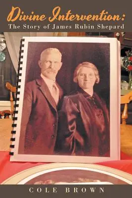 Intervention divine : L'histoire de James Rubin Shepard - Divine Intervention: The Story of James Rubin Shepard