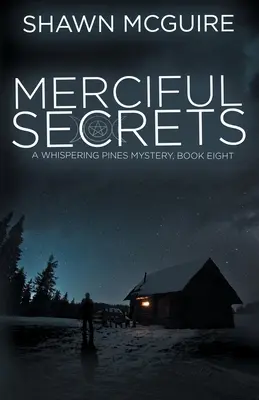 Secrets miséricordieux : Mystère de Whispering Pines, Livre 8 - Merciful Secrets: A Whispering Pines Mystery, Book 8