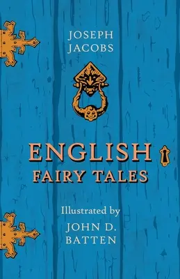 Contes de fées anglais - illustrés par John D. Batten - English Fairy Tales - Illustrated by John D. Batten