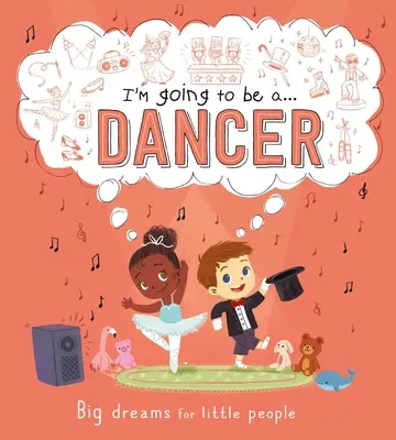 Je vais être un danseur... Danseur : Un livre sur les carrières pour les enfants - I'm Going to Be A . . . Dancer: A Career Book for Kids