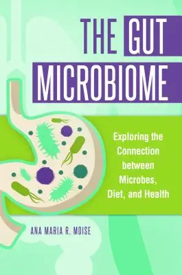 Le microbiome intestinal : Explorer le lien entre les microbes, l'alimentation et la santé - The Gut Microbiome: Exploring the Connection between Microbes, Diet, and Health