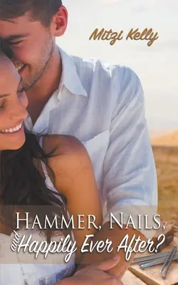 Hammer, Nails, and Happily Ever After ? (Marteau, clous et bonheur éternel) - Hammer, Nails, and Happily Ever After?