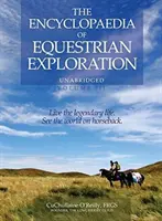 L'encyclopédie de l'exploration équestre Volume III : Une étude du voyage équestre géographique et spirituel, basée sur la philosophie d'Harmo - The Encyclopaedia of Equestrian Exploration Volume III: A Study of the Geographic and Spiritual Equestrian Journey, Based Upon the Philosophy of Harmo