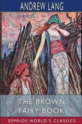 Le livre des fées brunes (Classiques Esprios) - The Brown Fairy Book (Esprios Classics)