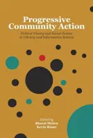 Action communautaire progressive : Théorie critique et justice sociale en bibliothéconomie et sciences de l'information - Progressive Community Action: Critical Theory and Social Justice in Library and Information Science