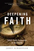 Approfondir la foi : La formation à la foi des adultes dans la paroisse - Deepening Faith: Adult Faith Formation in the Parish