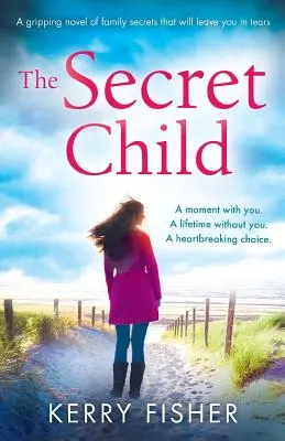 L'enfant secret : Un roman captivant sur les secrets de famille qui vous fera fondre en larmes. - The Secret Child: A gripping novel of family secrets that will leave you in tears