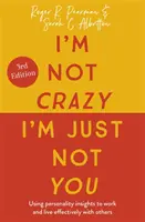 Je ne suis pas fou, je ne suis tout simplement pas toi, 3e édition : Utiliser les connaissances sur la personnalité pour travailler et vivre efficacement avec les autres - I'm Not Crazy, I'm Just Not You, 3rd Edition: Using Personality Insights to Work and Live Effectively with Others