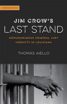 Le dernier combat de Jim Crow : Les verdicts non unanimes des jurys criminels en Louisiane - Jim Crow's Last Stand: Nonunanimous Criminal Jury Verdicts in Louisiana