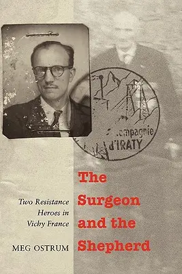 Le chirurgien et le berger : Deux héros de la Résistance dans la France de Vichy - The Surgeon and the Shepherd: Two Resistance Heroes in Vichy France