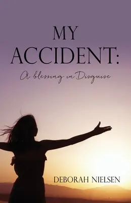 Mon accident : Une bénédiction déguisée - My Accident: A blessing in Disguise