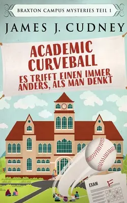 Curveball académique - Es trifft einen immer anders, als man denkt - Academic Curveball - Es trifft einen immer anders, als man denkt