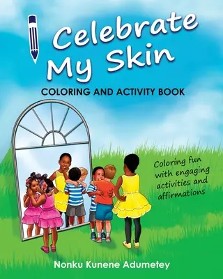 Je célèbre ma peau - Cahier d'activités et de coloriage - I Celebrate My Skin - Coloring and Activity Book