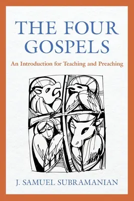 Les quatre évangiles : Une introduction pour l'enseignement et la prédication - The Four Gospels: An Introduction for Teaching and Preaching