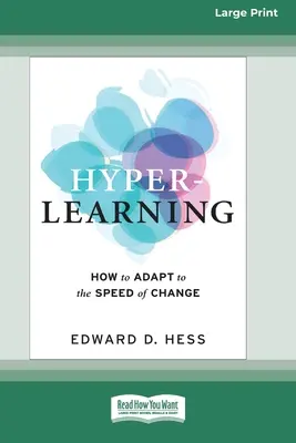 L'hyper-apprentissage : Comment s'adapter à la vitesse du changement (16pt Large Print Edition) - Hyper-Learning: How to Adapt to the Speed of Change (16pt Large Print Edition)