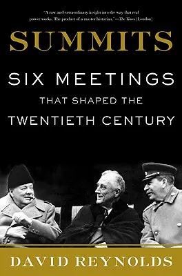 Les sommets : Six rencontres qui ont façonné le vingtième siècle - Summits: Six Meetings That Shaped the Twentieth Century