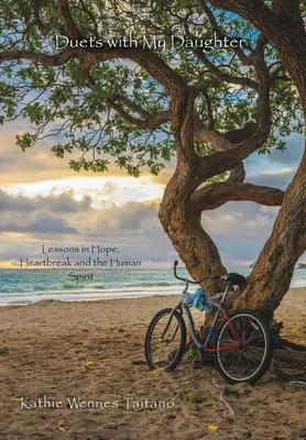 Duets with My Daughter : Leçons d'espoir, de chagrin et d'esprit humain - Duets with My Daughter: Lessons in Hope, Heartbreak and the Human Spirit