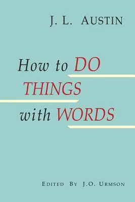 Comment faire des choses avec des mots - How to Do Things with Words