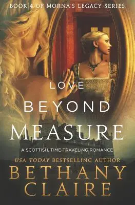 L'amour sans mesure : Une romance écossaise qui voyage dans le temps - Love Beyond Measure: A Scottish, Time Travel Romance