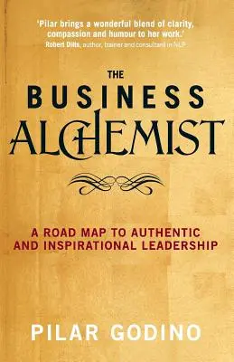 L'alchimiste des affaires : Une feuille de route pour un leadership authentique et inspirant - The Business Alchemist: A Road Map to Authentic and Inspirational Leadership