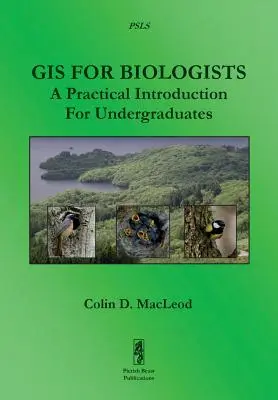 SIG pour les biologistes : Une introduction pratique pour les étudiants de premier cycle - GIS For Biologists: A Practical Introduction For Undergraduates
