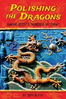 Polir les dragons : Les merveilles de la Chine d'EPCOT