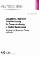 Radioprotection des travailleurs pendant le déclassement des installations nucléaires : IAEA Tecdoc No. 1954 - Occupational Radiation Protection During the Decommissioning of Nuclear Installations: IAEA Tecdoc No. 1954