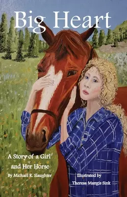 Le grand cœur : L'histoire d'une fille et de son cheval - Big Heart: A Story of a Girl and Her Horse