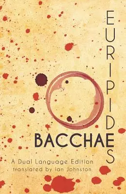 Les Bacchantes d'Euripide : Une édition en deux langues - Euripides' Bacchae: A Dual Language Edition