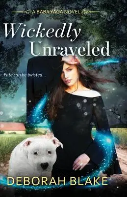 Wickedly Unraveled : Un roman de Baba Yaga - Wickedly Unraveled: A Baba Yaga Novel