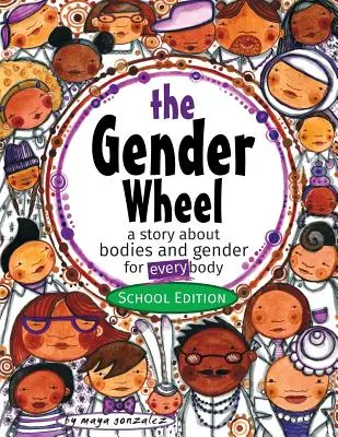 La roue des sexes - édition scolaire : une histoire sur les corps et les genres pour tous les corps - The Gender Wheel - School Edition: a story about bodies and gender for every body