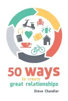 50 façons de créer de bonnes relations - 50 Ways to Create Great Relationships