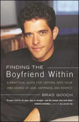 Trouver le petit ami qui sommeille en vous : Un guide pratique pour puiser dans sa propre source d'amour, de bonheur et de respect - Finding the Boyfriend Within: A Practical Guide for Tapping Into Your Own Scource of Love, Happiness, and Respect