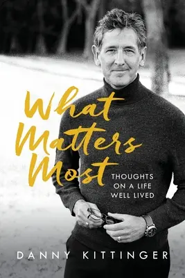 Ce qui compte le plus : Réflexions sur une vie bien vécue - What Matters Most: Thoughts on a Life Well Lived