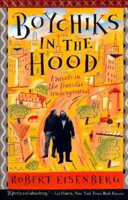 Boychiks in the Hood : Travels in the Hasidic Underground (Les Boychiks dans la cagoule : voyages dans les milieux hassidiques clandestins) - Boychiks in the Hood: Travels in the Hasidic Underground