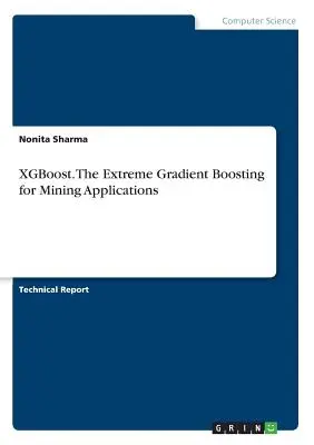 XGBoost. Le renforcement du gradient extrême pour les applications minières - XGBoost. The Extreme Gradient Boosting for Mining Applications