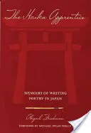 L'apprenti du haïku : Mémoires d'écriture de poésie au Japon - The Haiku Apprentice: Memoirs of Writing Poetry in Japan