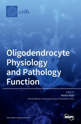 Physiologie et pathologie des oligodendrocytes Fonction - Oligodendrocyte Physiology and Pathology Function