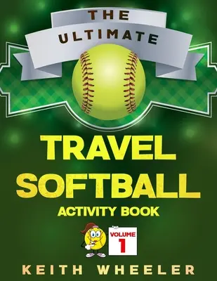 Travel Softball Activity Book : Activités de voyage et jeux de voyage pour les enfants en déplacement - Travel Softball Activity Book: Road Trip Activities and Travel Games For Kids On The Go