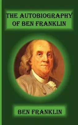 L'autobiographie de Ben Franklin - The Autobiography of Ben Franklin