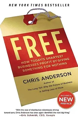 Gratuit : comment les entreprises les plus intelligentes d'aujourd'hui profitent de l'échange de quelque chose contre rien - Free: How Today's Smartest Businesses Profit by Giving Something for Nothing