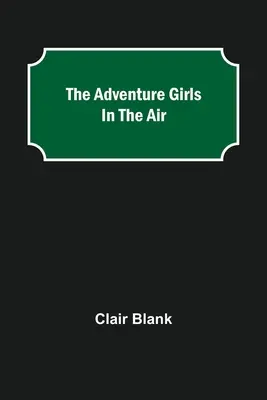 Les filles de l'aventure dans les airs - The Adventure Girls in the Air