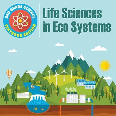 Sciences en 3e année : Sciences de la vie dans les éco-systèmes - Édition du manuel - 3rd Grade Science: Life Sciences in Eco Systems - Textbook Edition