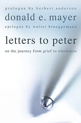 Lettres à Pierre : Sur le chemin du deuil à la plénitude - Letters to Peter: On the Journey from Grief to Wholeness