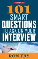 101 questions intelligentes à poser lors de votre entretien, quatrième édition - 101 Smart Questions to Ask on Your Interview, Fourth Edition