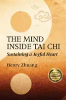 L'esprit à l'intérieur du Tai Chi : Soutenir un cœur joyeux - The Mind Inside Tai Chi: Sustaining a Joyful Heart